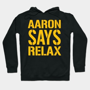 AARON SAYS RELAX Hoodie